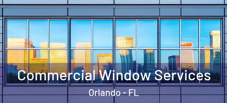  Commercial Window Services Orlando - FL