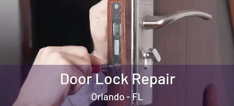  Door Lock Repair Orlando - FL