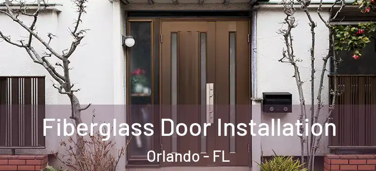  Fiberglass Door Installation Orlando - FL