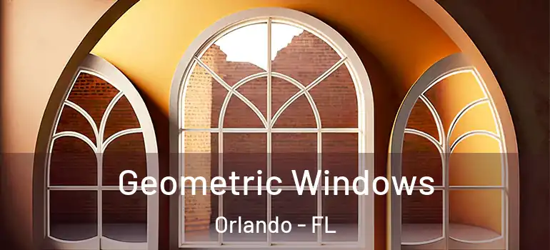  Geometric Windows Orlando - FL