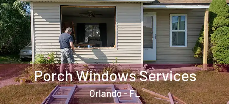  Porch Windows Services Orlando - FL