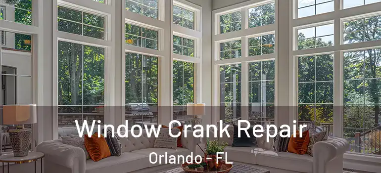  Window Crank Repair Orlando - FL