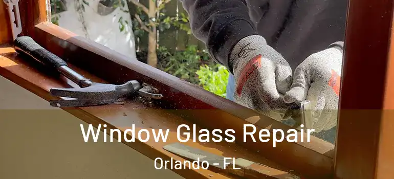 Window Glass Repair Orlando - FL
